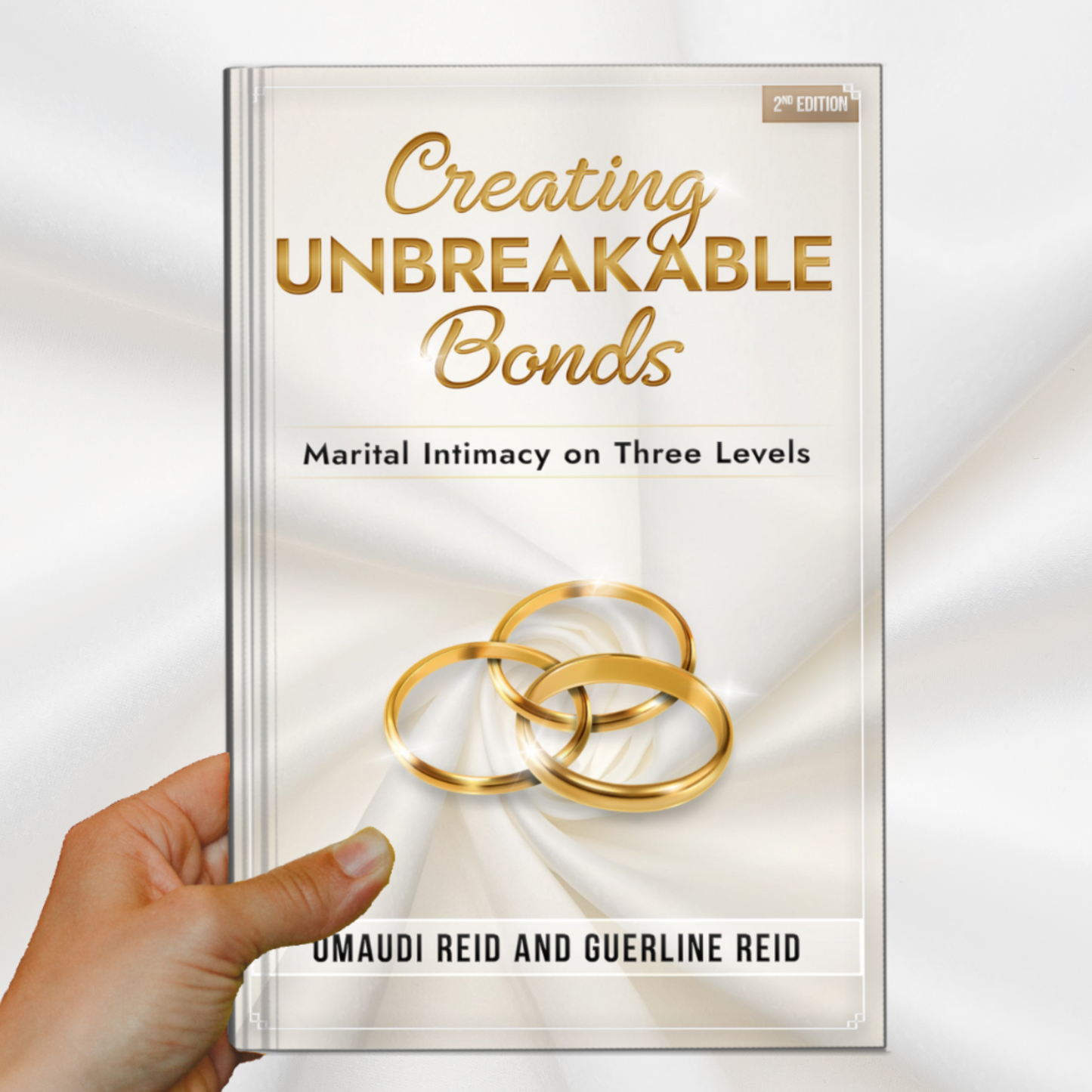Creating Unbreakable Bonds: Marital Intimacy on Three Levels, 2nd Edition