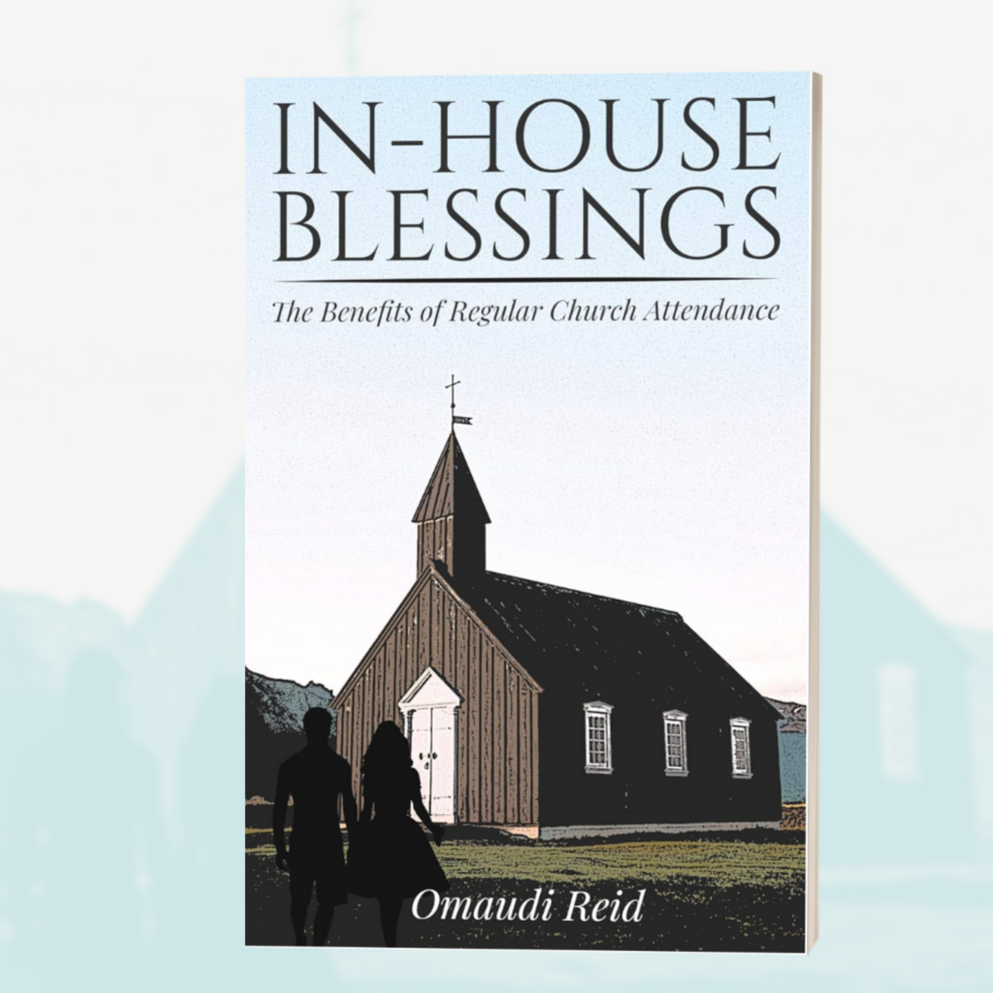 In-House Blessings: The Benefits of Regular Church Attendance