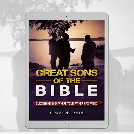 Great Sons of the Bible: Succeeding Even Where Your Father Has Failed