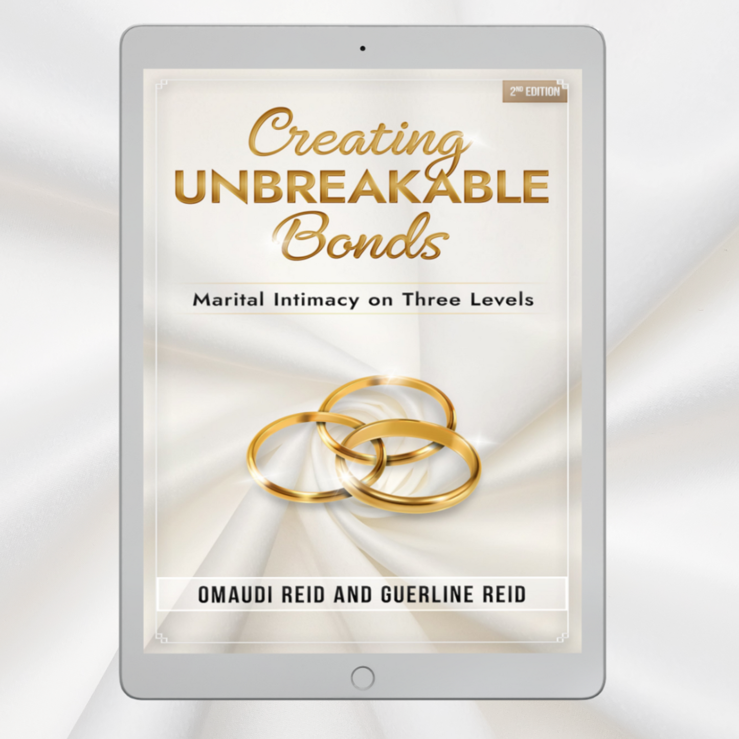 Creating Unbreakable Bonds: Marital Intimacy on Three Levels, 2nd Edition