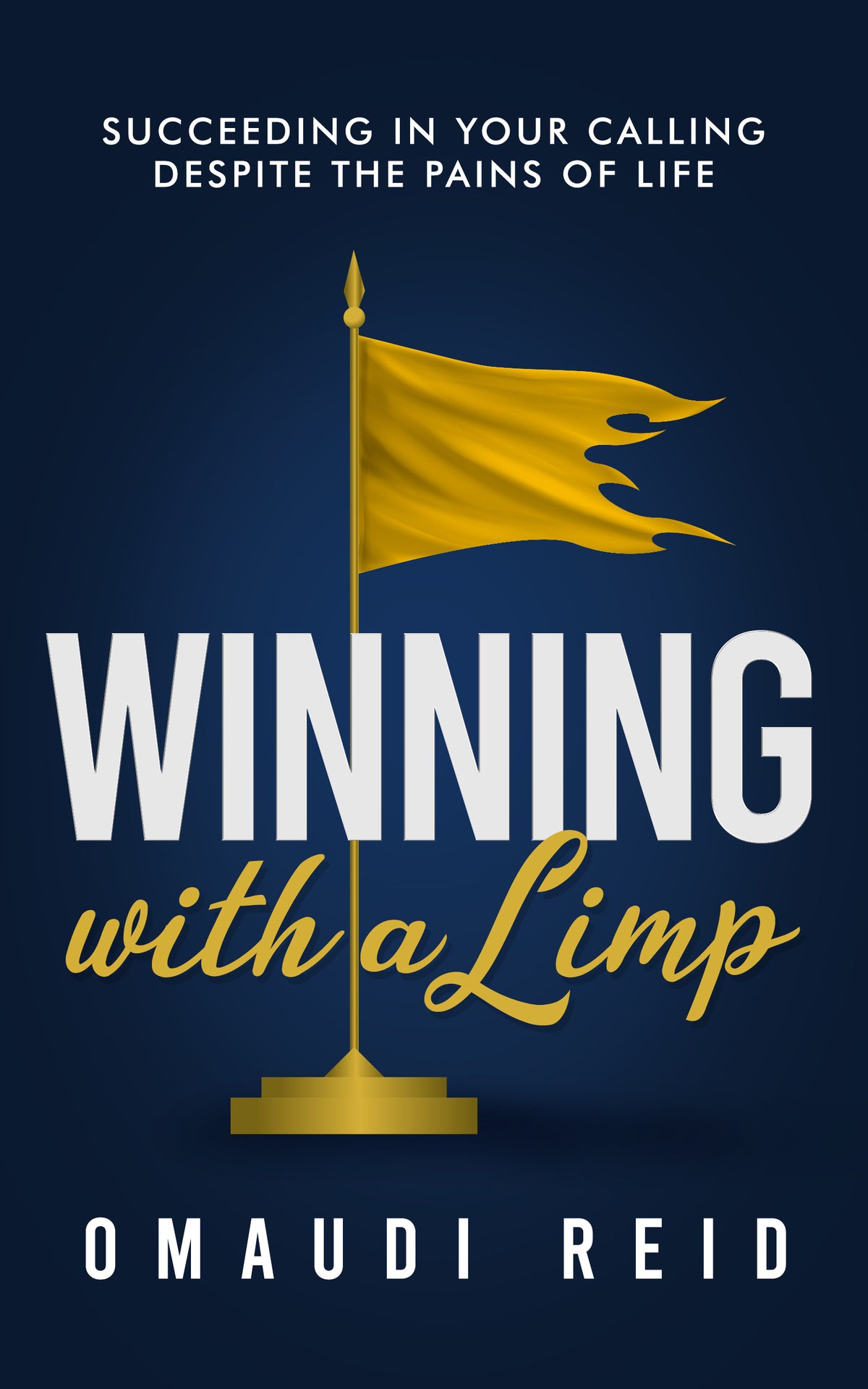 Winning with a Limp: Succeeding in Your Calling Despite the Pains of Life (ebook)