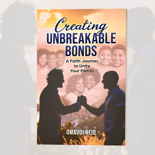 Creating Unbreakable Bonds: A Faith Journey to Unite Your Family